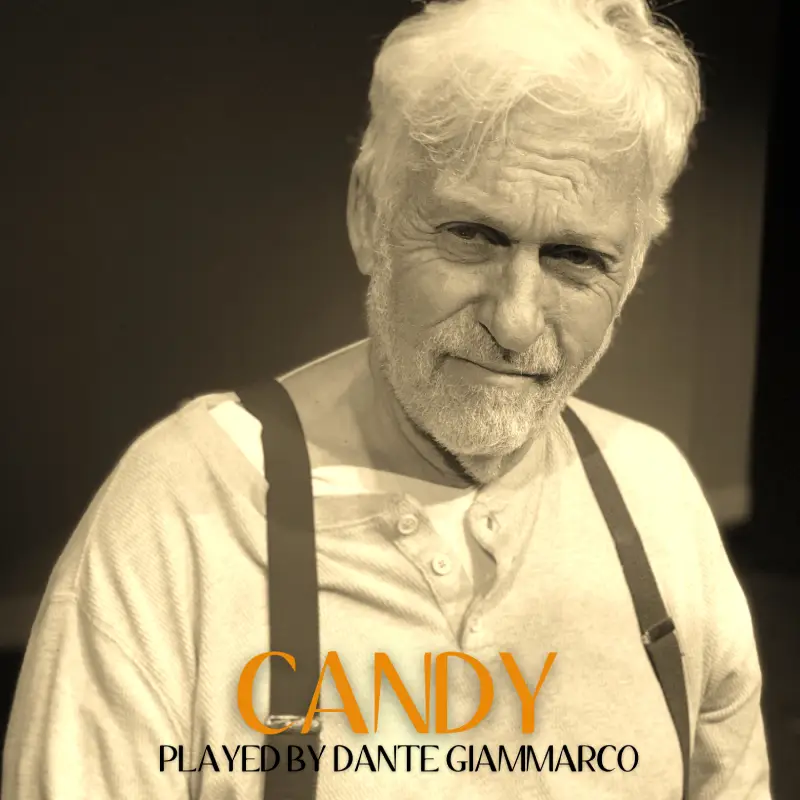 CANDY played by Dante Giammarco