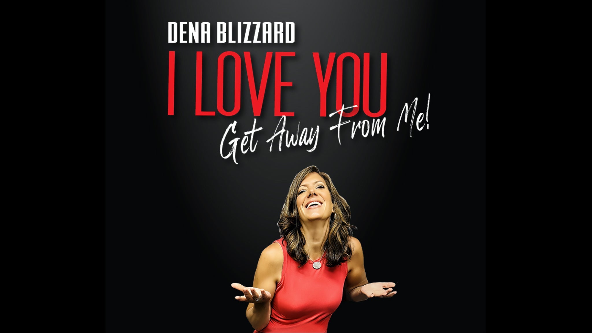 Dena Blizzard: I Love You, Get Away From Me!