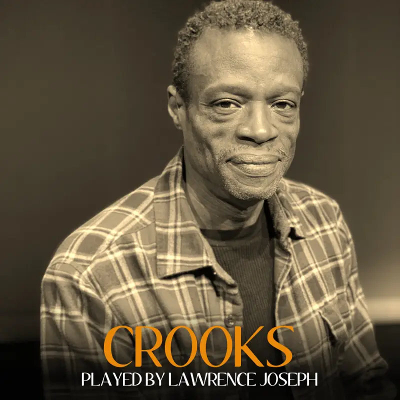 CROOKS played by Lawrence Joseph